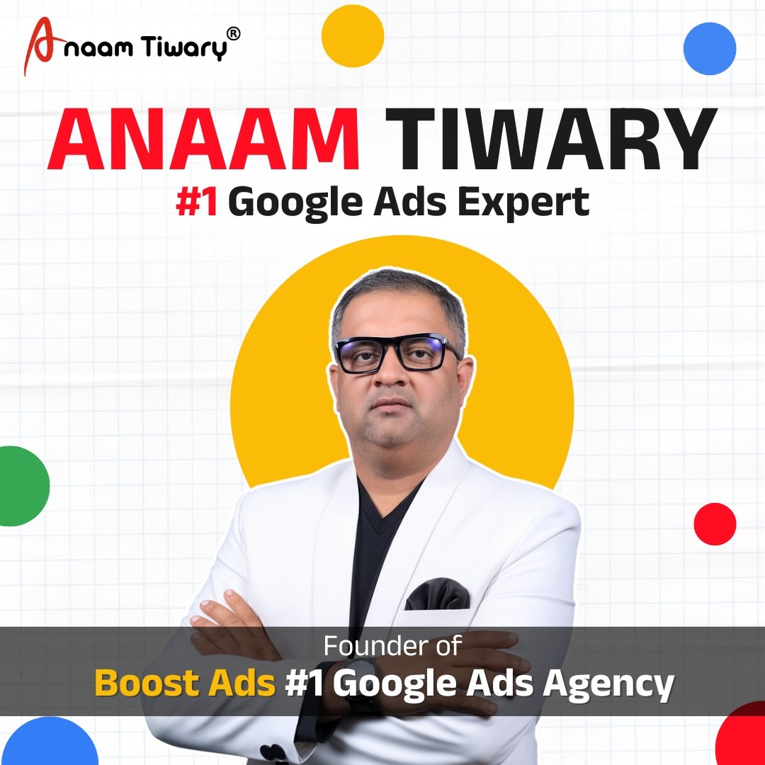 Anaam Tiwary – Best Google Ads Expert in India | Top Google Ads Specialist for High ROI